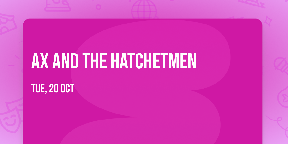 Ax and the Hatchetmen