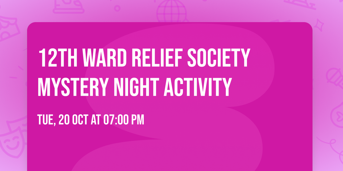 12th ward Relief Society Mystery Night Activity