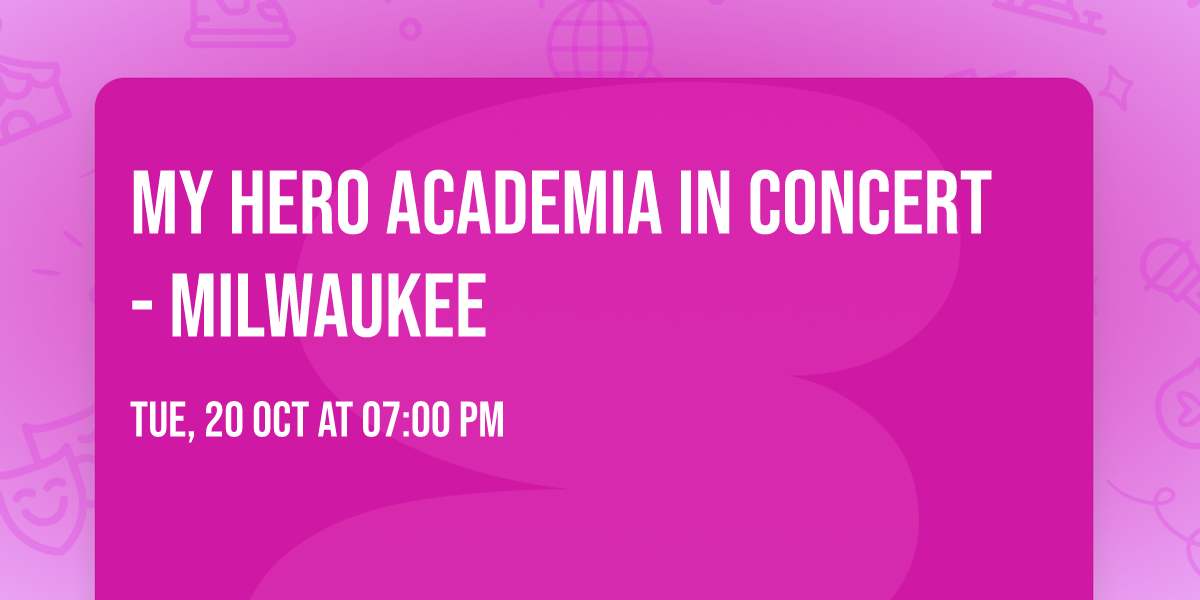 My Hero Academia in Concert - Milwaukee