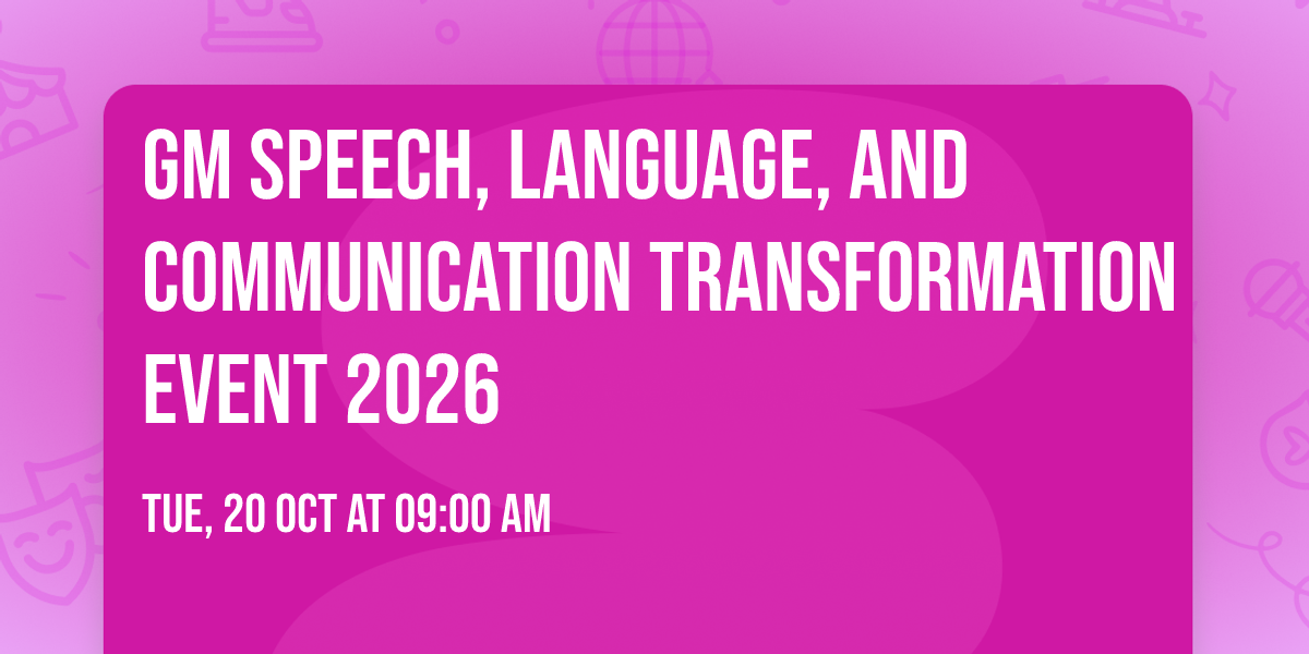 GM Speech, Language, and Communication Transformation Event 2026