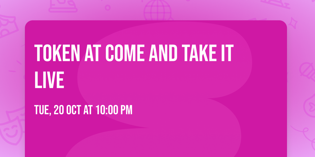 Token at Come and Take It Live