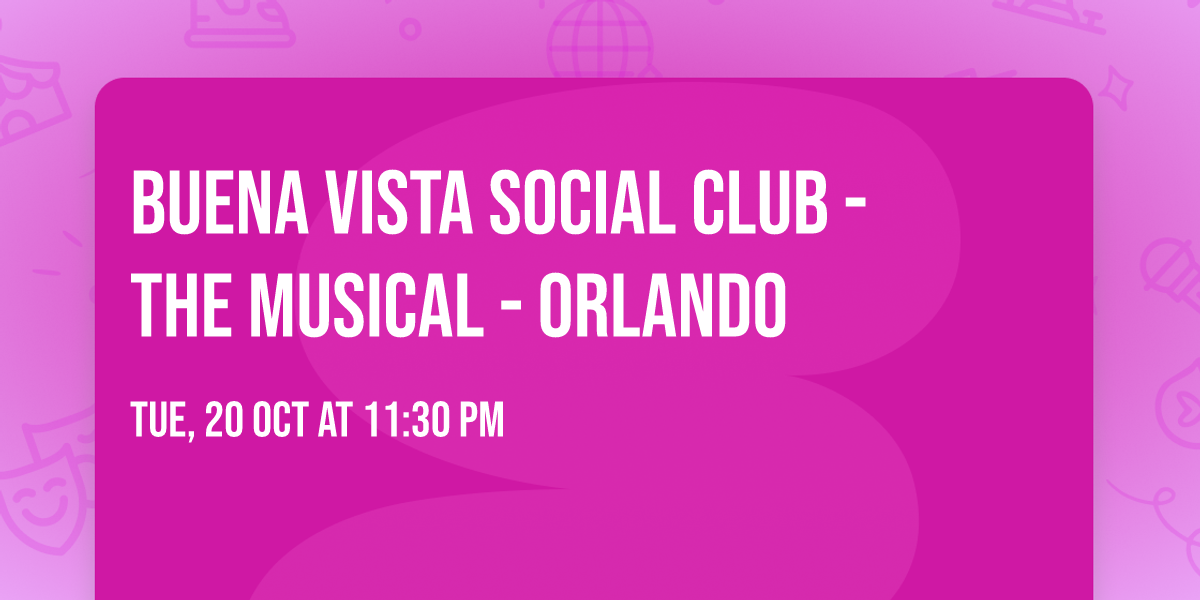 Buena Vista Social Club - The Musical - Orlando