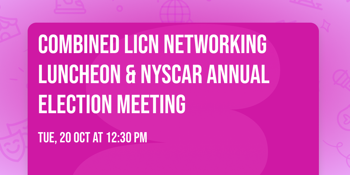 Combined LICN Networking Luncheon & NYSCAR Annual Election Meeting