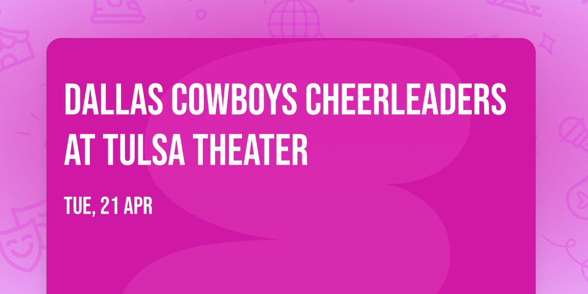 Dallas Cowboys Cheerleaders at Tulsa Theater