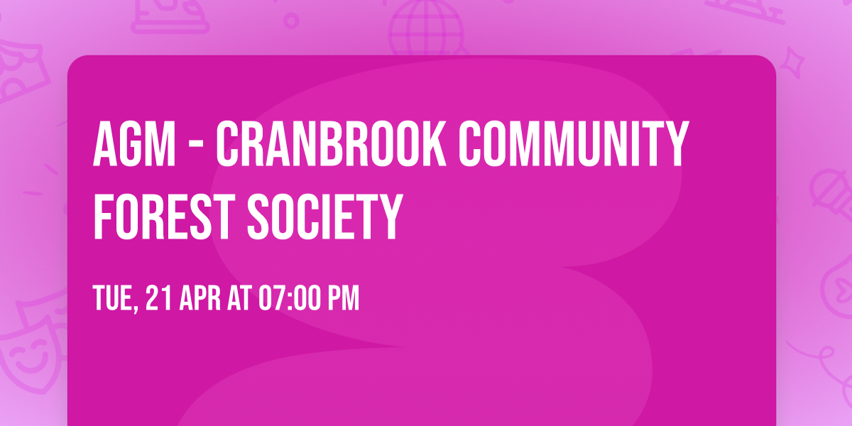 AGM - Cranbrook Community Forest Society 