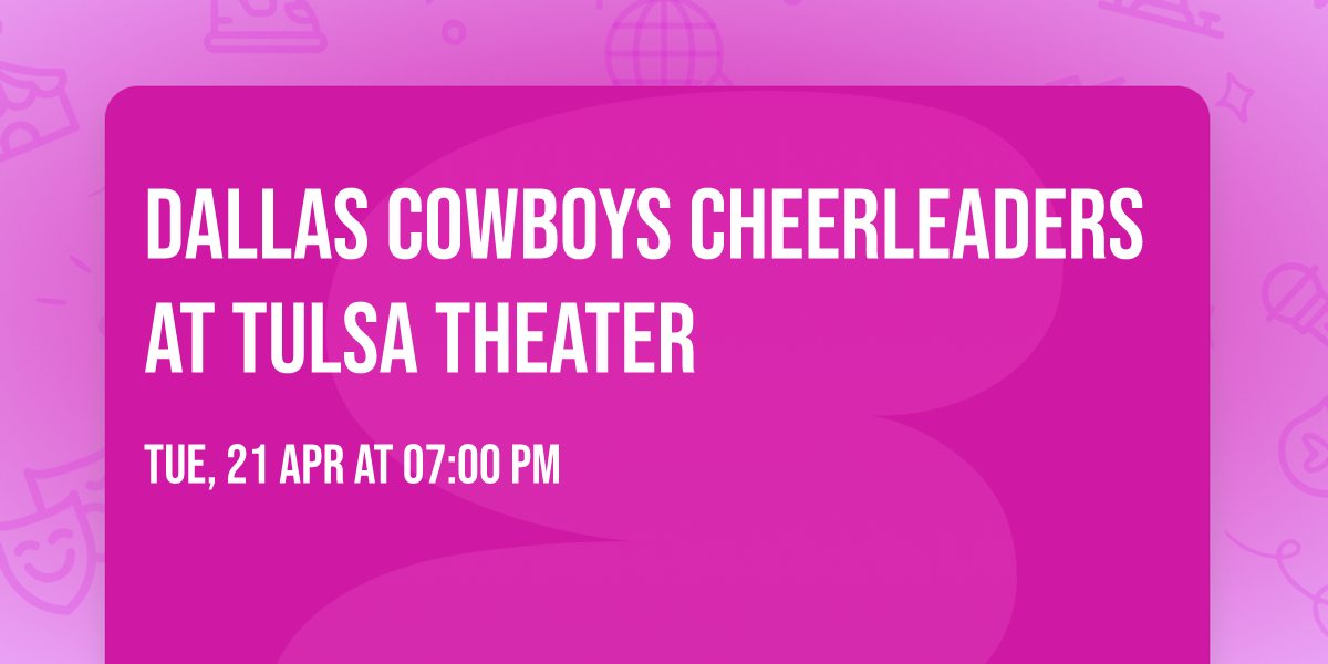 Dallas Cowboys Cheerleaders at Tulsa Theater