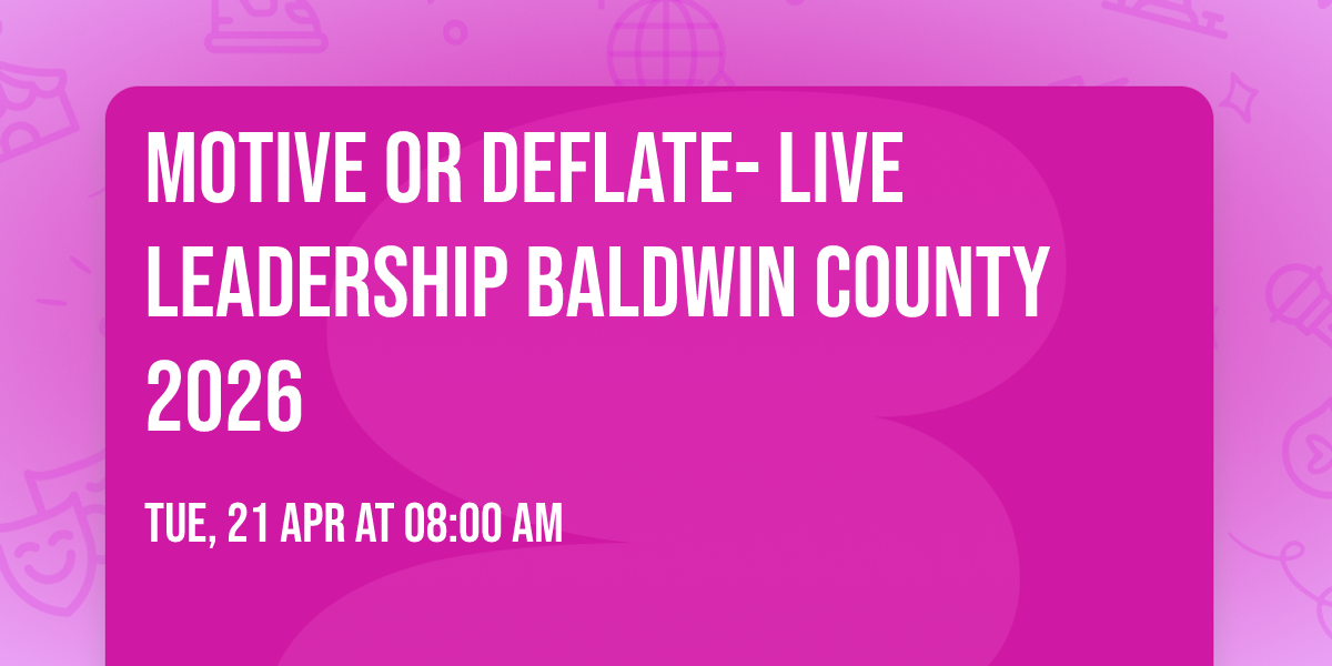Motive or Deflate- Live Leadership Baldwin County 2026