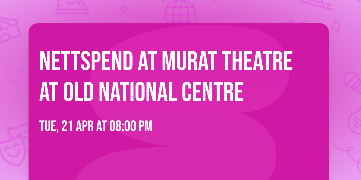 Nettspend at Murat Theatre at Old National Centre