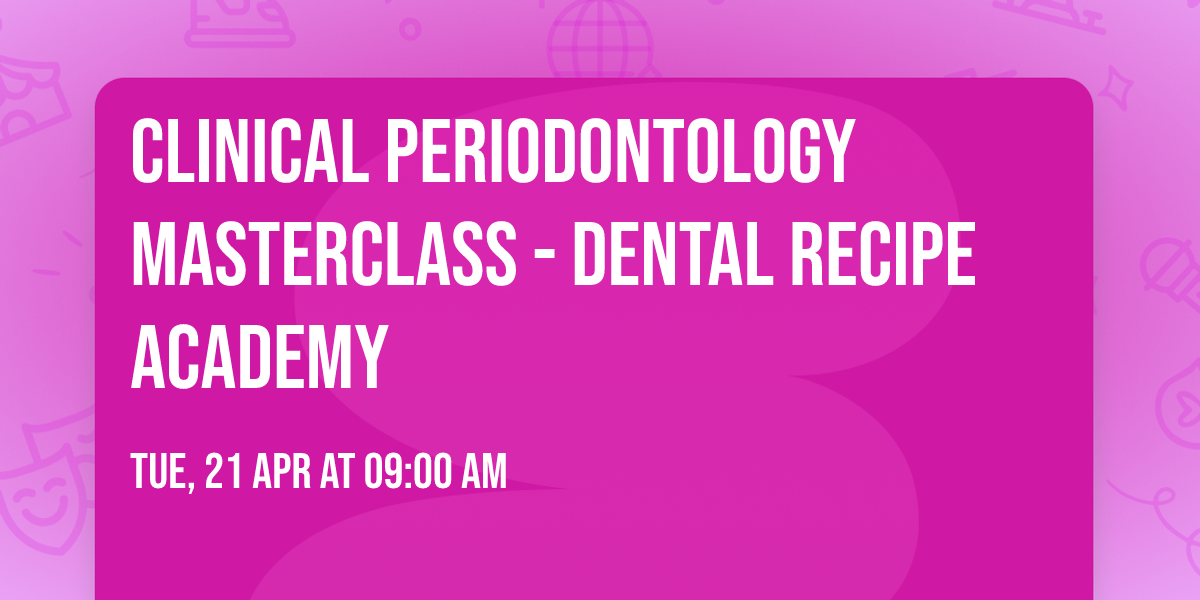 Clinical Periodontology Masterclass - Dental Recipe Academy