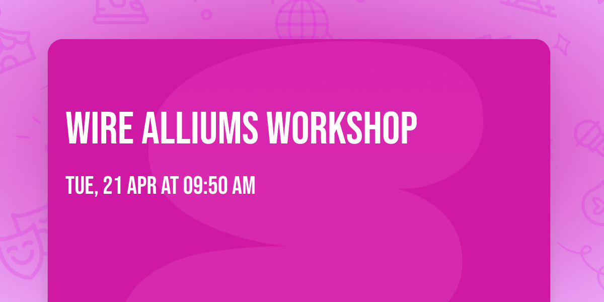 Wire Alliums Workshop