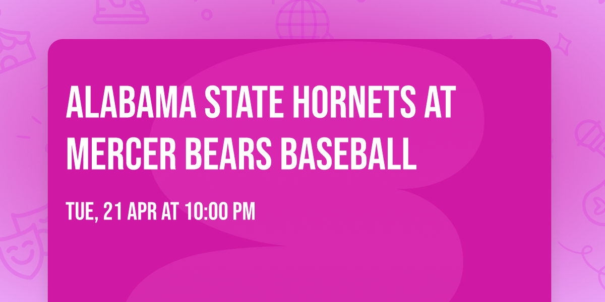 Alabama State Hornets at Mercer Bears Baseball