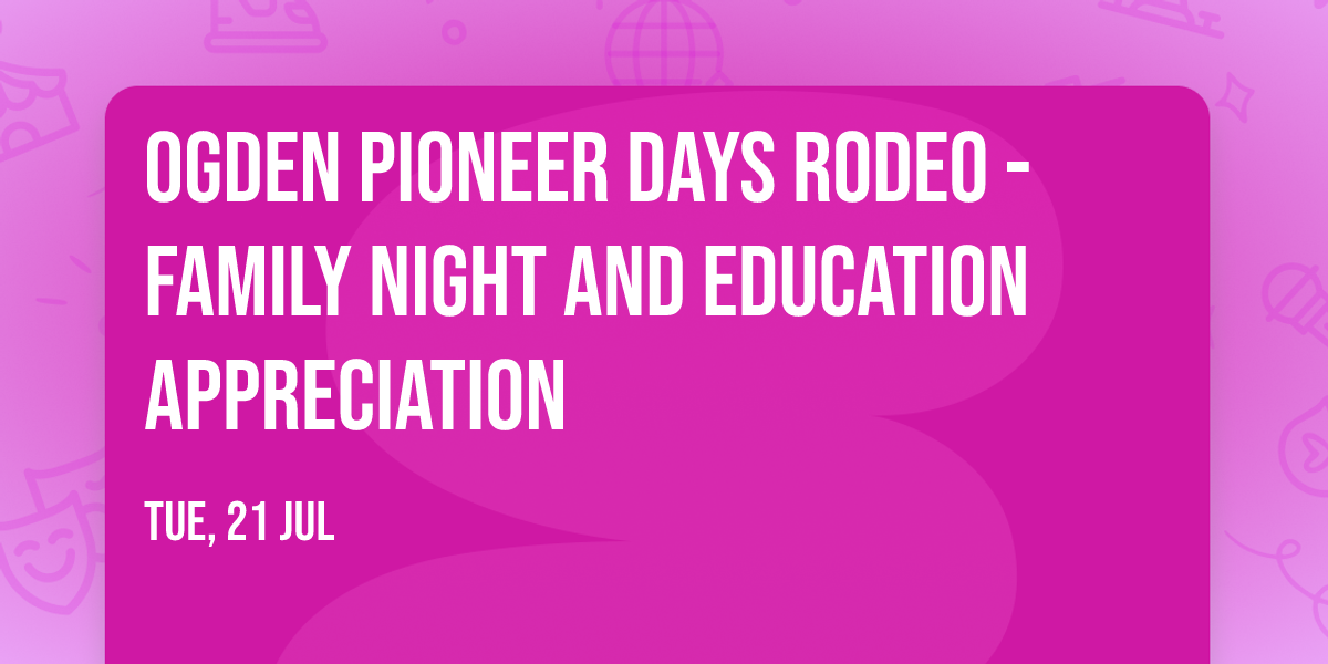 Ogden Pioneer Days Rodeo - Family Night and Education Appreciation