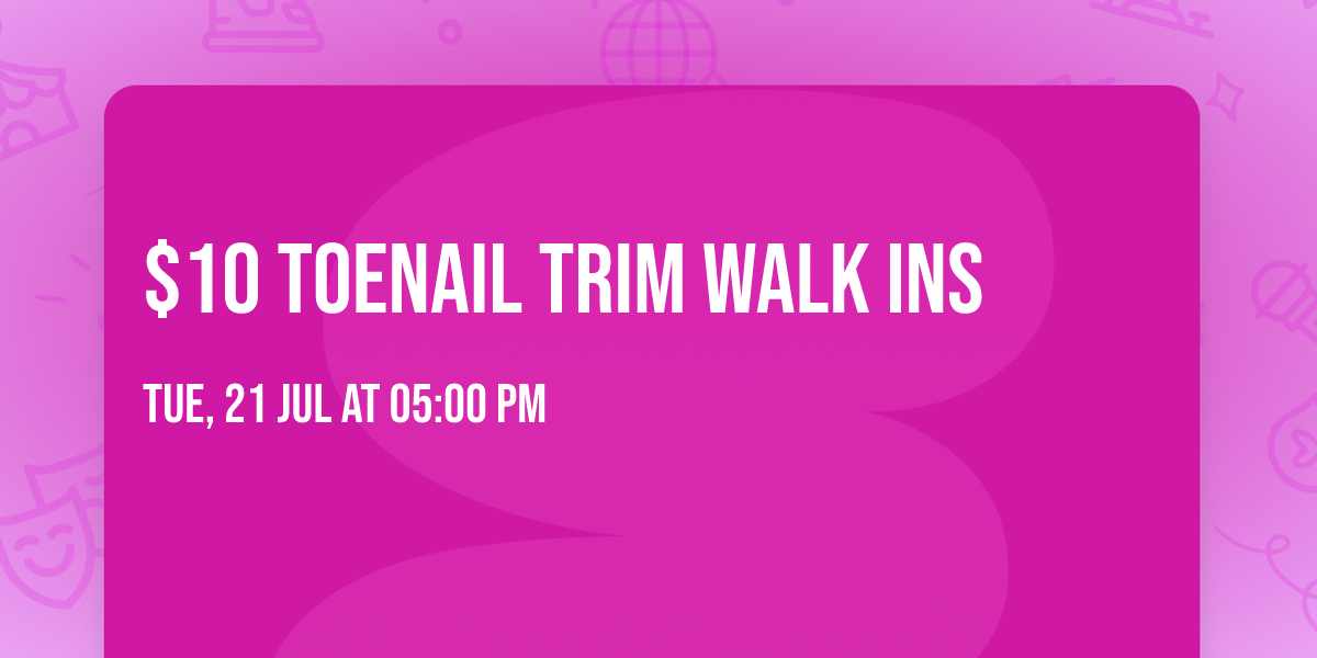 $10 Toenail Trim Walk Ins