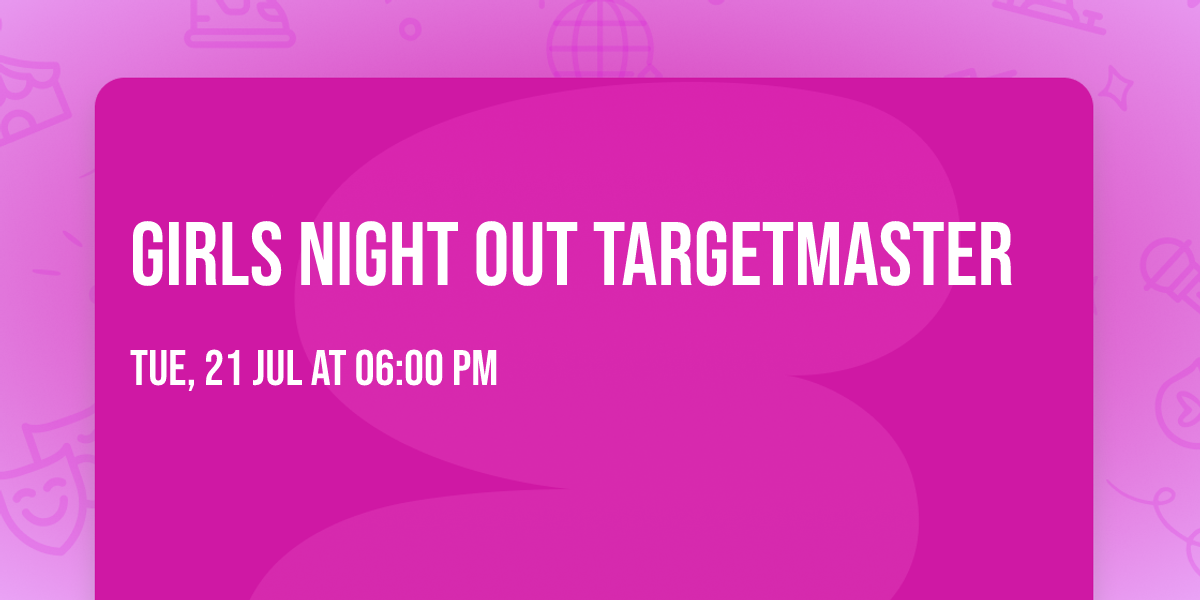 Girls Night Out Targetmaster