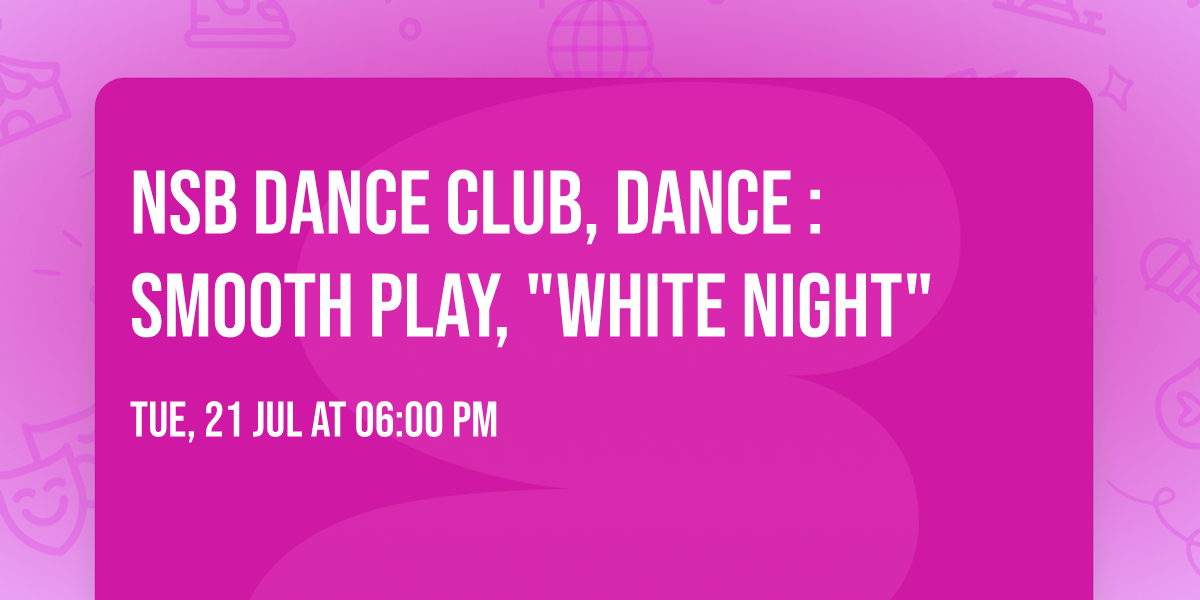 NSB Dance Club, dance : Smooth Play, "WHITE NIGHT"