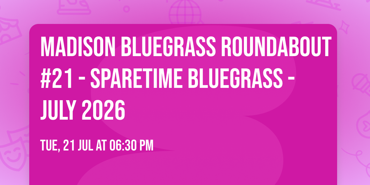 Madison Bluegrass Roundabout #21 - SpareTime Bluegrass - July 2026