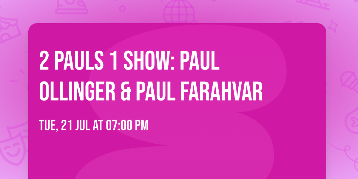 2 Pauls 1 show: Paul Ollinger & Paul Farahvar