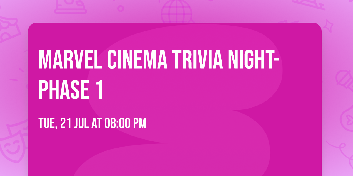\ud83e\uddb8\u200d\u2642\ufe0f\u26a1 MARVEL CINEMA TRIVIA NIGHT- Phase 1 \u26a1\ud83e\uddb8\u200d\u2640\ufe0f