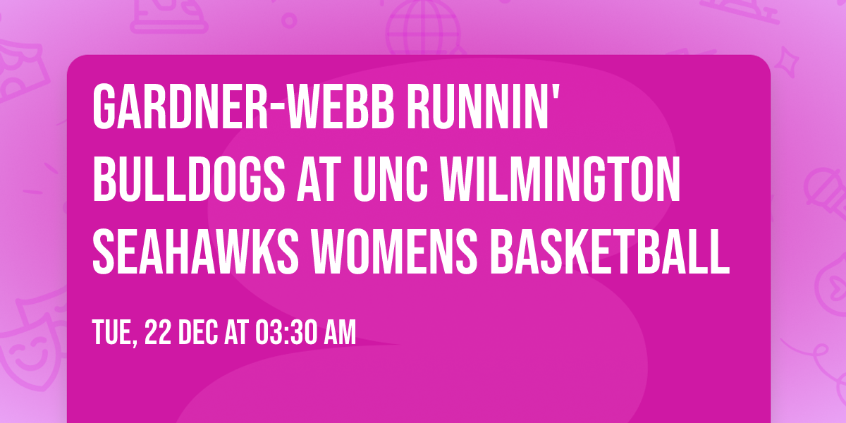 Gardner-Webb Runnin' Bulldogs at UNC Wilmington Seahawks Womens Basketball