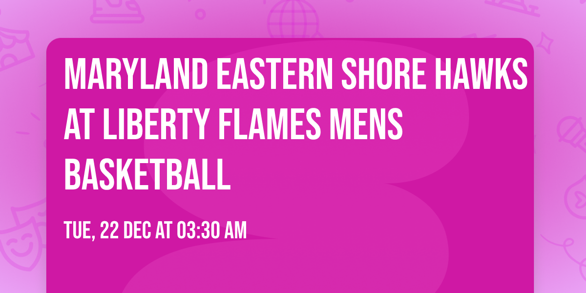 Maryland Eastern Shore Hawks at Liberty Flames Mens Basketball