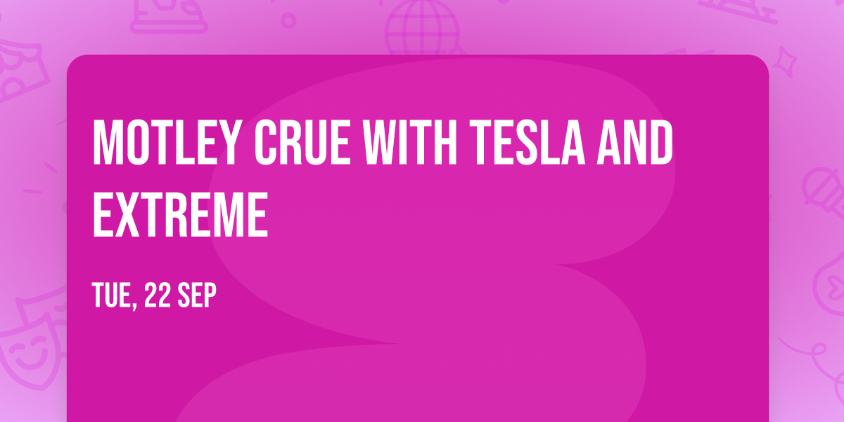 Motley Crue with Tesla and Extreme