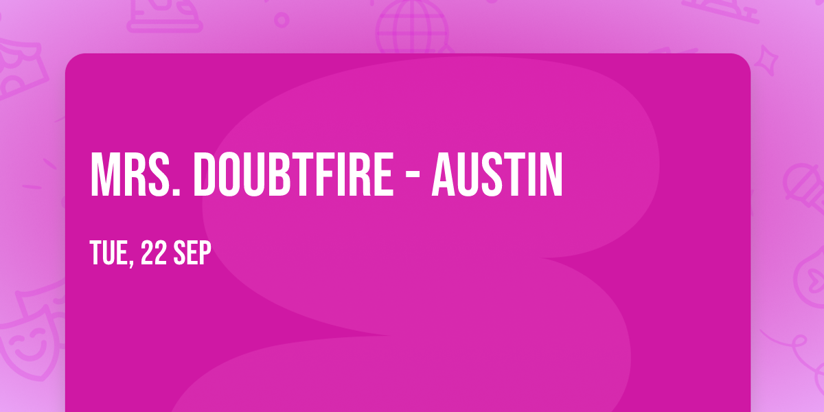 Mrs. Doubtfire - Austin