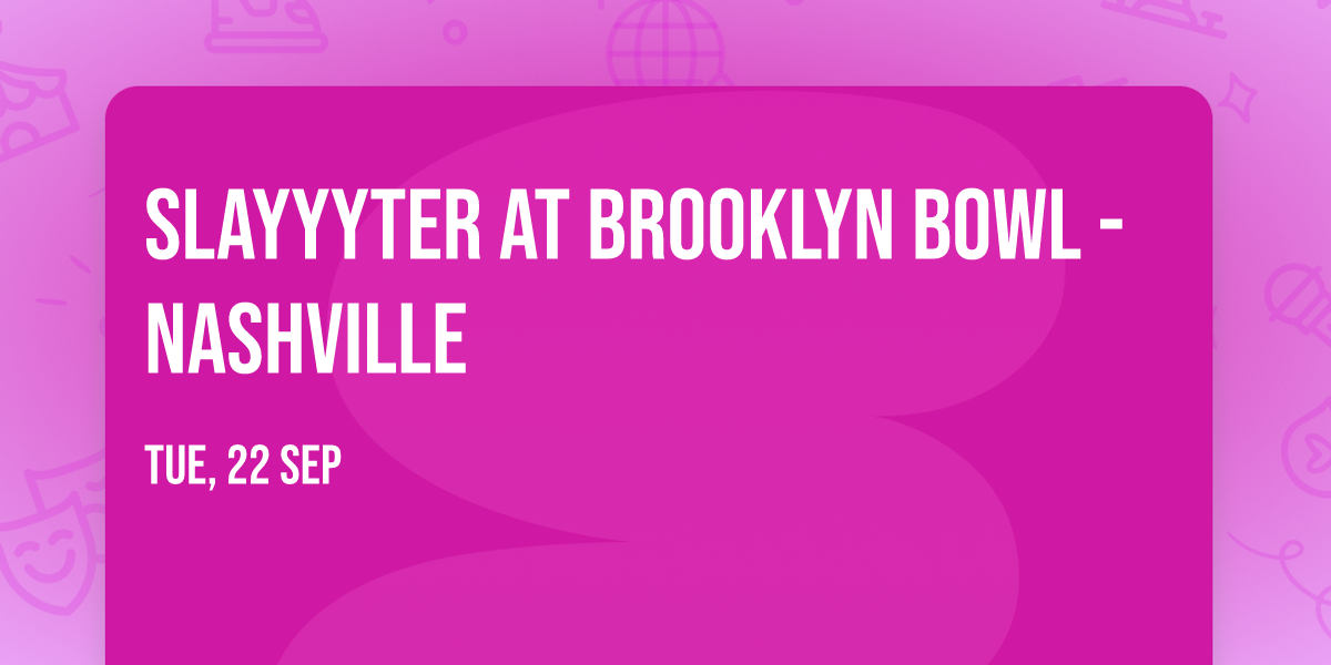Slayyyter at Brooklyn Bowl - Nashville