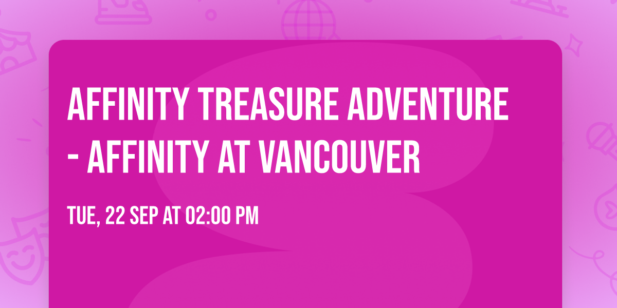 Affinity Treasure Adventure - Affinity at Vancouver