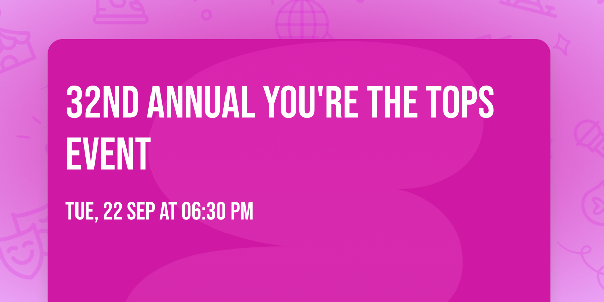 32nd Annual You're The Tops Event 