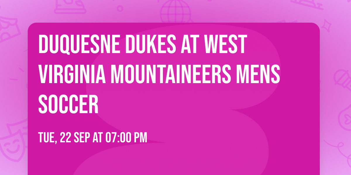 Duquesne Dukes at West Virginia Mountaineers Mens Soccer