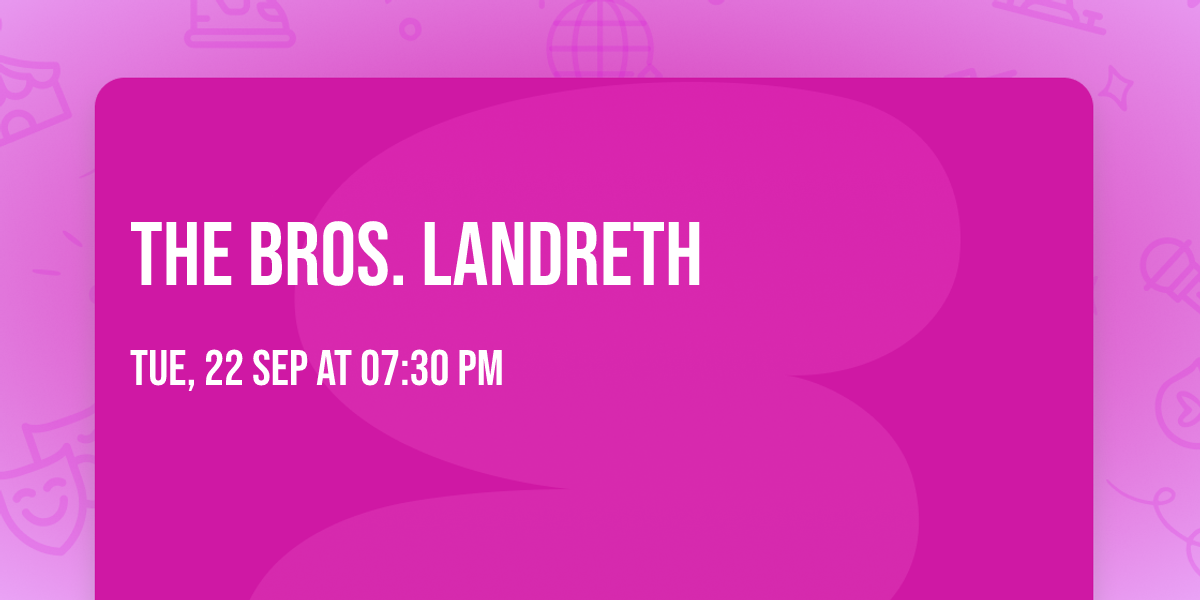 The Bros. Landreth