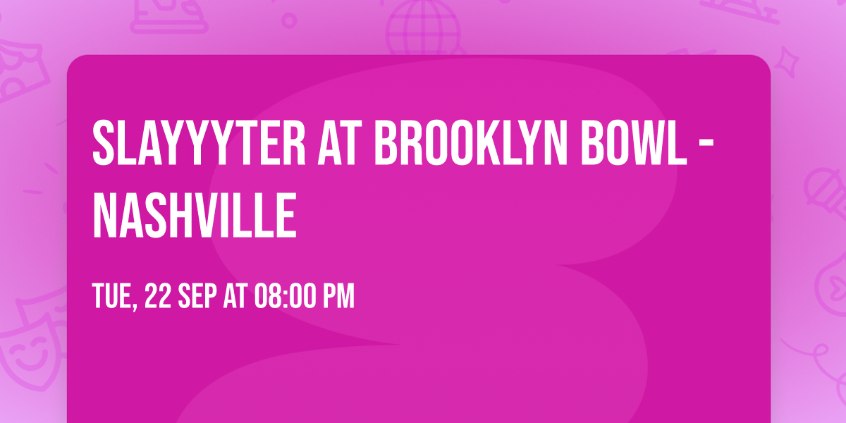 Slayyyter at Brooklyn Bowl - Nashville