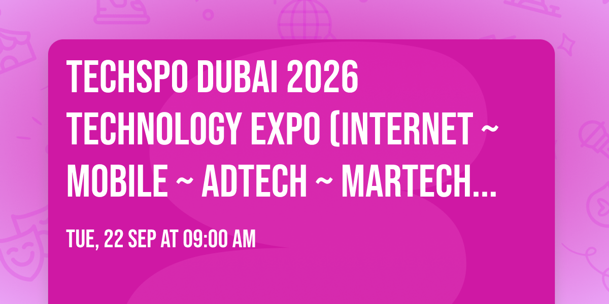 TECHSPO Dubai 2026 Technology Expo (Internet ~ Mobile ~ AdTech ~ MarTech ~ SaaS)