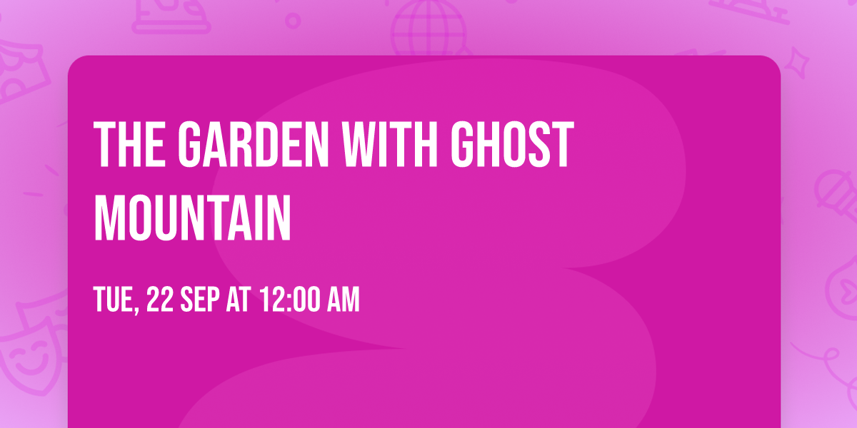 The Garden with Ghost Mountain