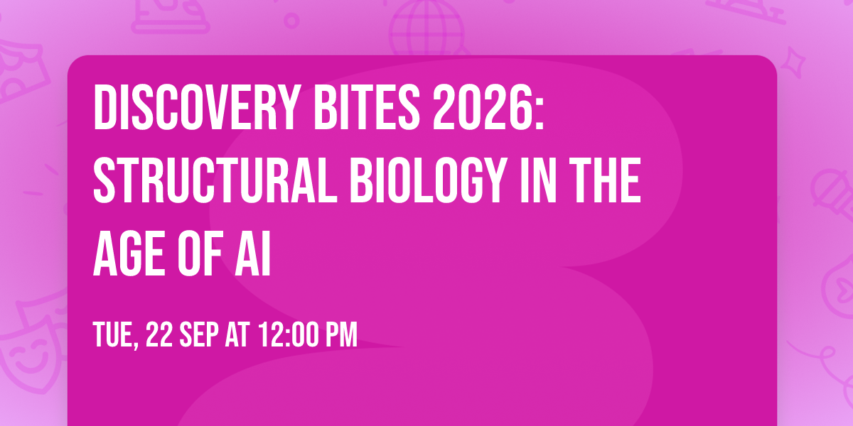 Discovery Bites 2026: Structural Biology in the Age of AI