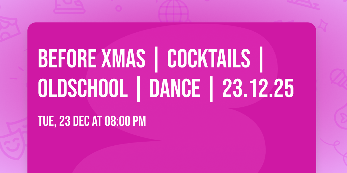 before xmas | cocktails | oldschool | dance | 23.12.25