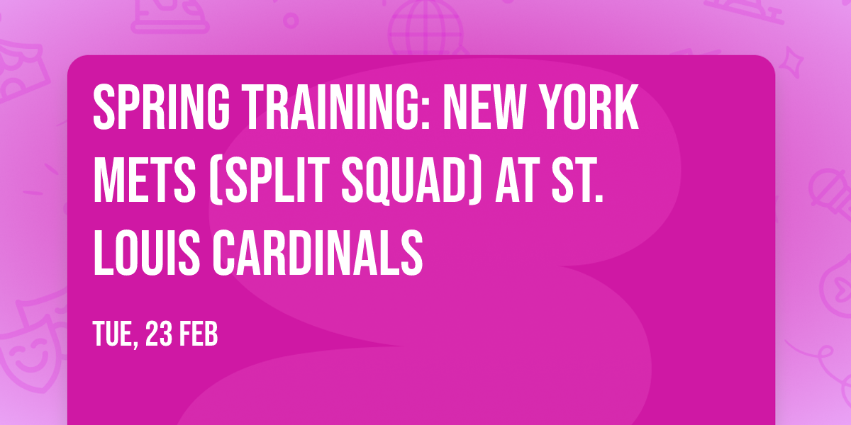 Spring Training: New York Mets (Split Squad) at St. Louis Cardinals