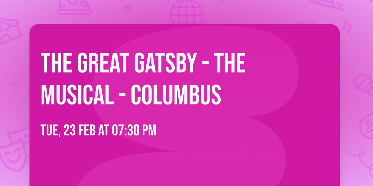 The Great Gatsby - The Musical - Columbus