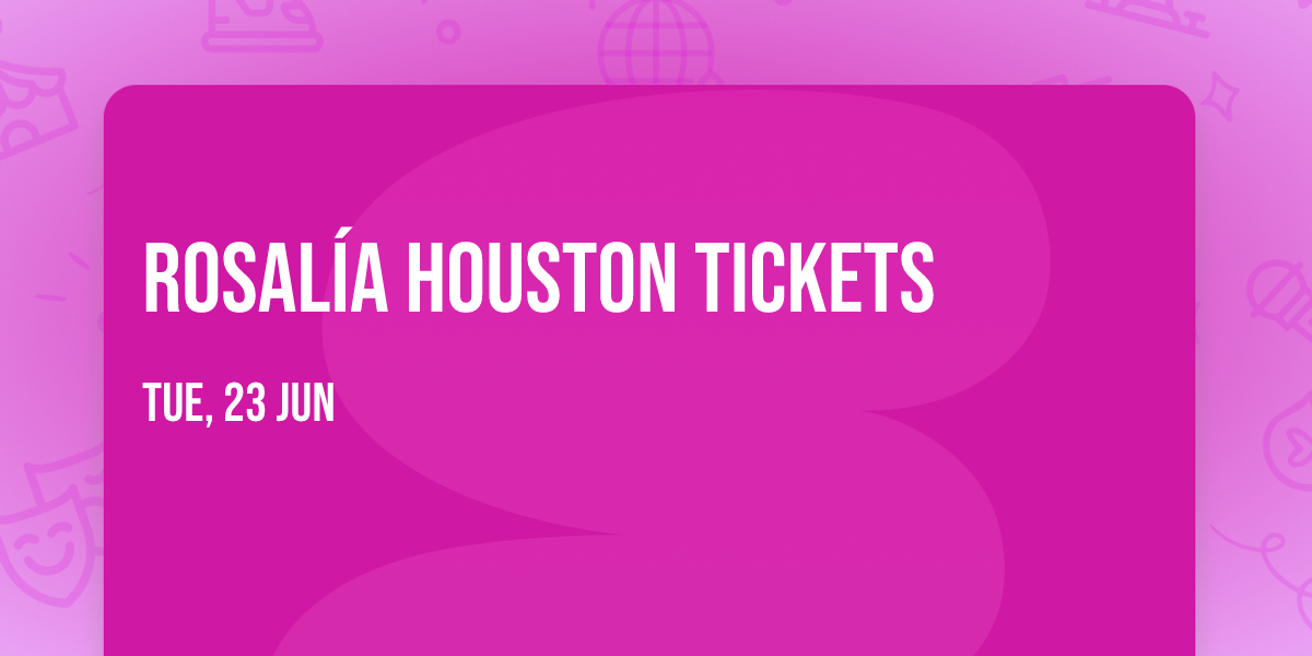 Rosal\u00eda Houston Tickets
