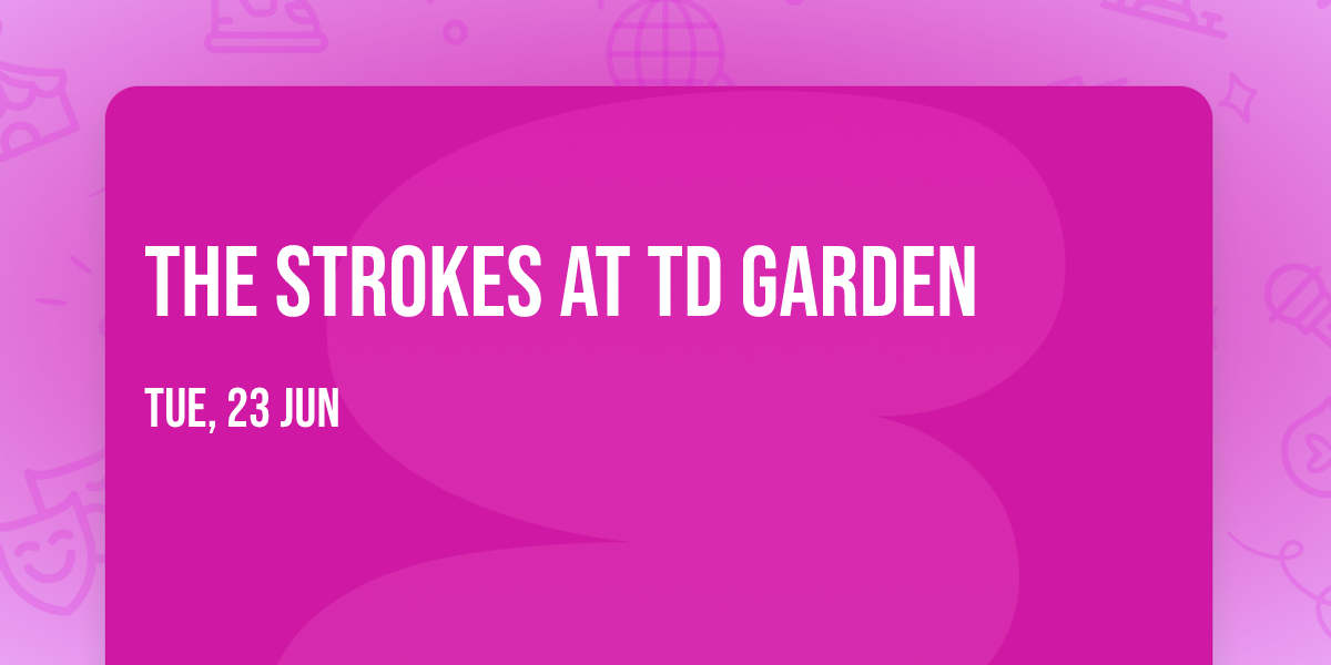 The Strokes at TD Garden
