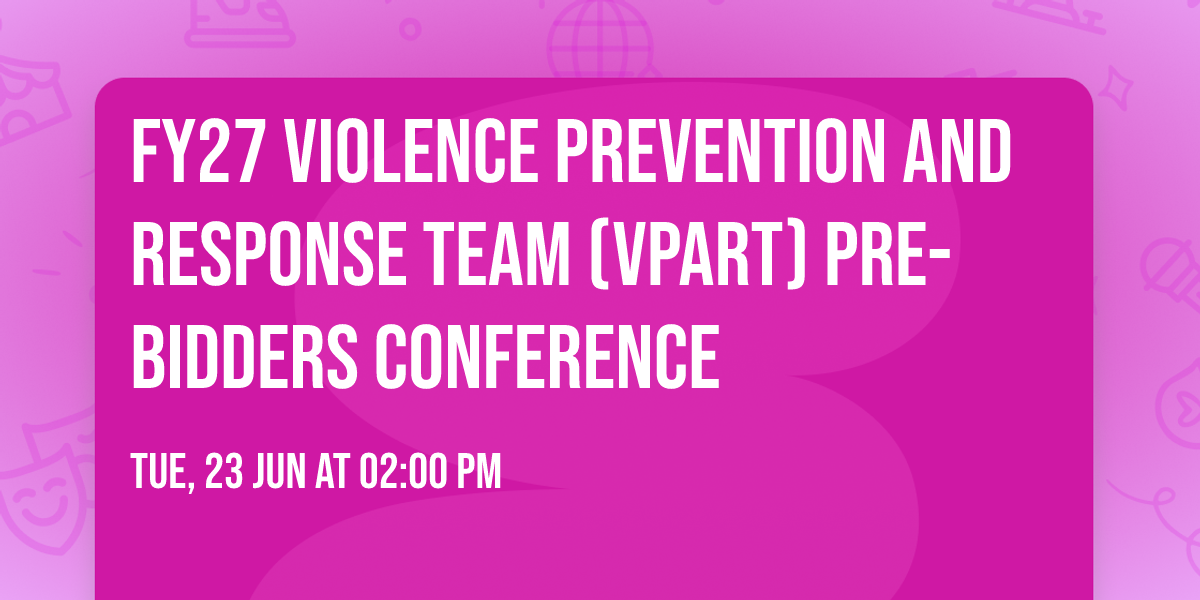 FY27 Violence Prevention and Response Team (VPART) Pre-Bidders Conference