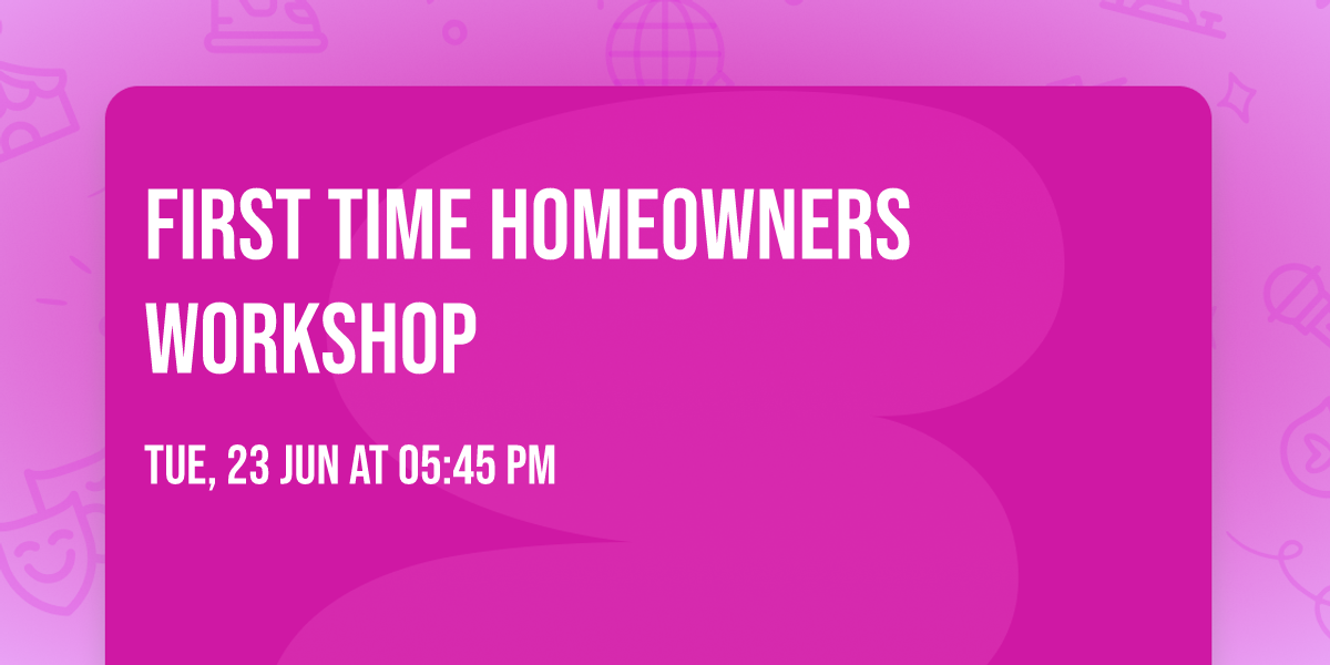 First Time Homeowners Workshop