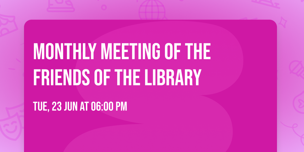 Monthly Meeting of the Friends of the Library