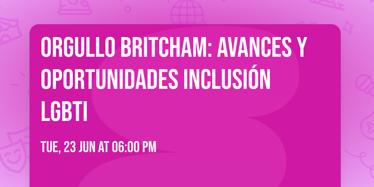 Orgullo BritChaM: Avances y Oportunidades Inclusi\u00f3n LGBTI