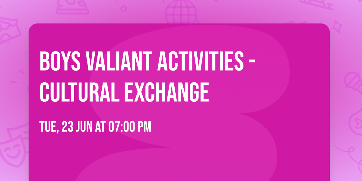 Boys Valiant Activities - Cultural Exchange