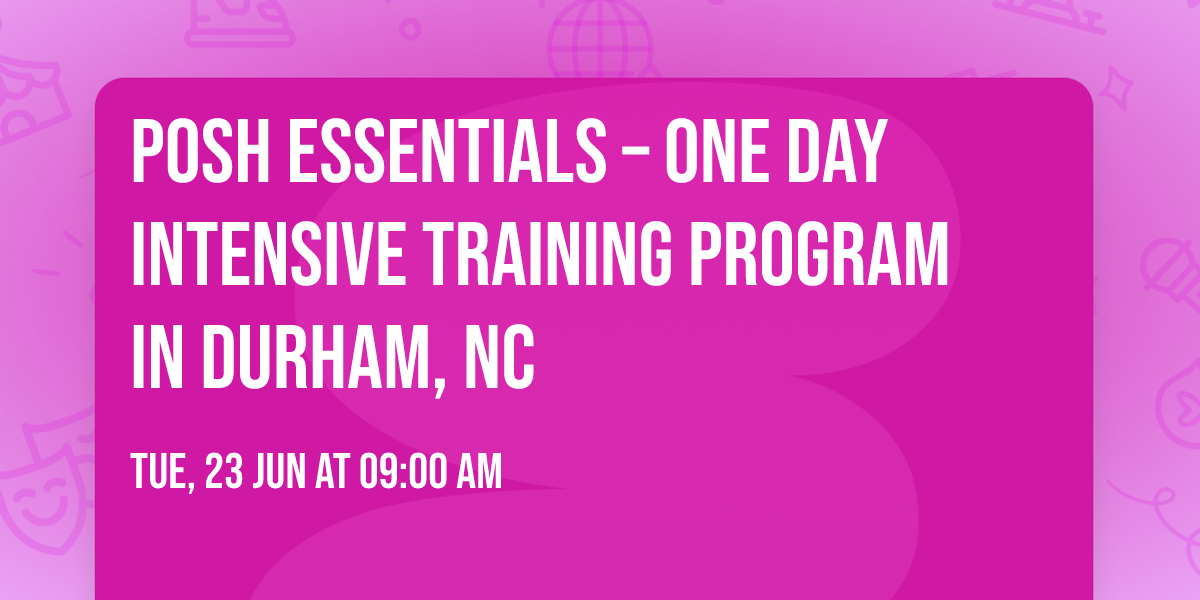 POSH Essentials\u00ae \u2013 One Day Intensive Training Program in Durham, NC