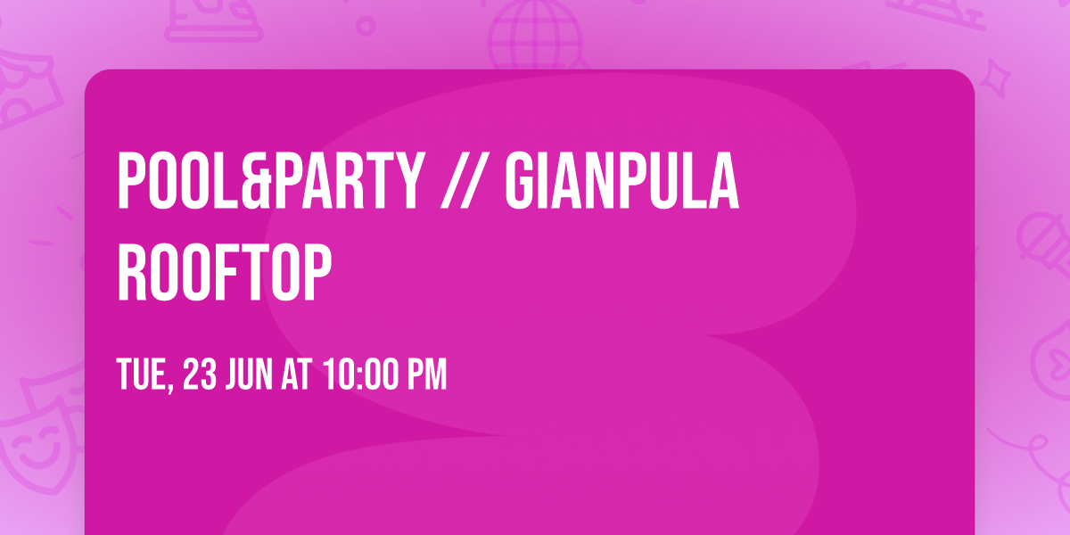 Pool&Party \/\/ GIANPULA ROOFTOP