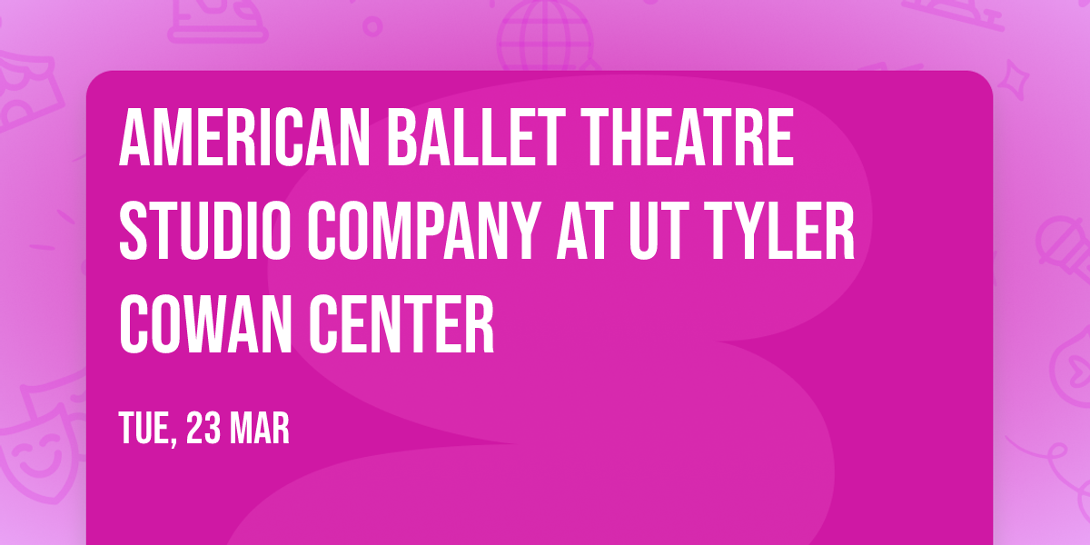 American Ballet Theatre Studio Company at UT Tyler Cowan Center