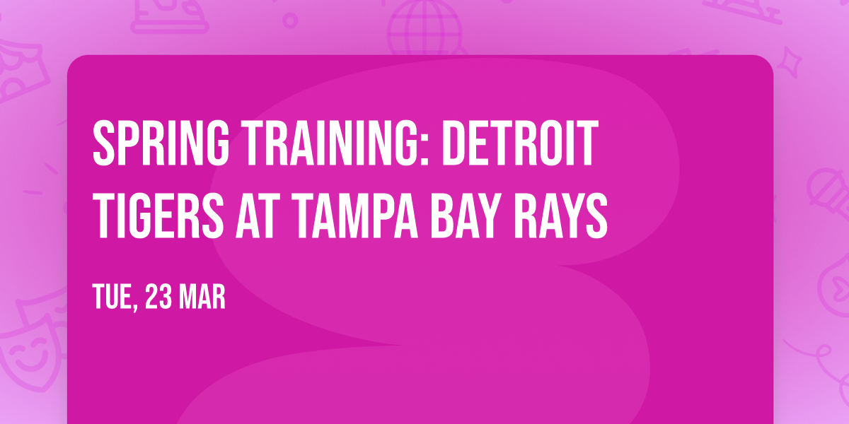 Spring Training: Detroit Tigers at Tampa Bay Rays