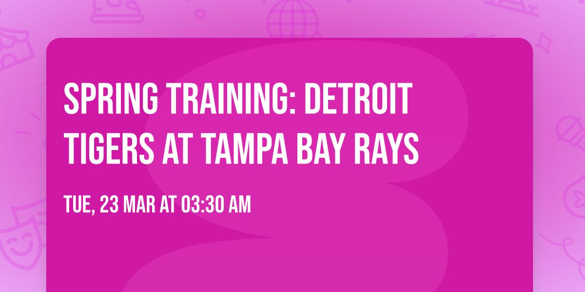 Spring Training: Detroit Tigers at Tampa Bay Rays
